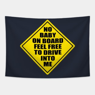 No Baby On Board Feel Free To Drive Into Me Tapestry