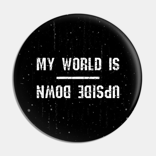 My World is Upside Down Pin by psychoshadow