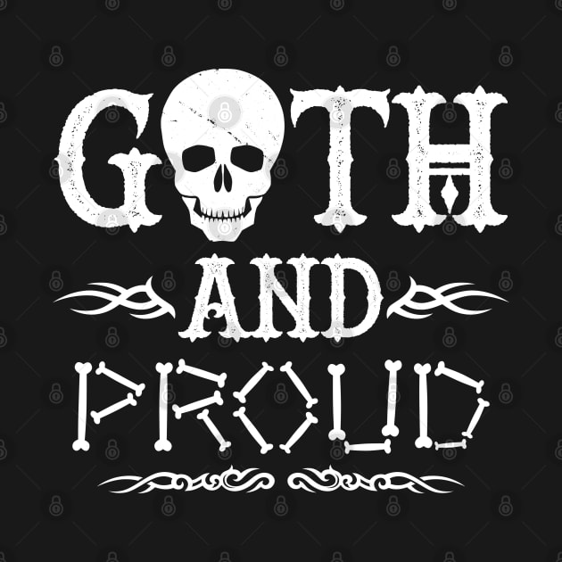 Goth And Proud Slogan Gift For Goth People by BoggsNicolas