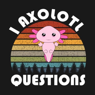 I Axolotl Questions Cute Kawaii Retro Vintage Funny T-Shirt