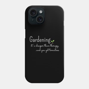 Gardening, its cheaper than therapy Phone Case