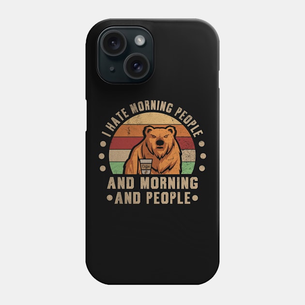 Hate Morning People Morning People Bear Coffee Phone Case by Print-Dinner