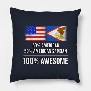 50% American 50% American Samoan 100% Awesome - Gift for American Samoan Heritage From American Samoa Pillow