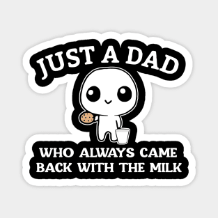 Just A Dad Who Always Came Back With The Milk Magnet