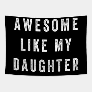 Awesome Like My Daughter Funny Tapestry