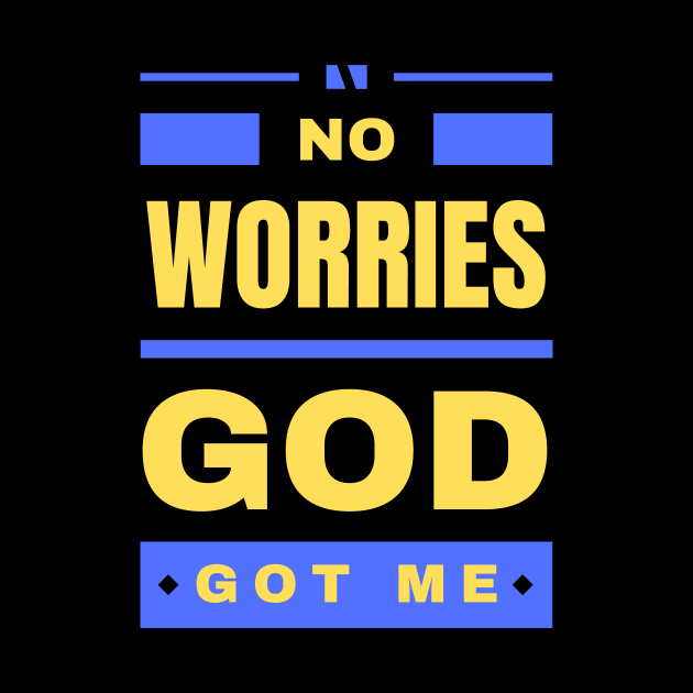 No Worries God Got Me by All Things Gospel