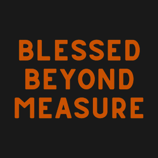 Blessed Beyond Measure Typography T-Shirt