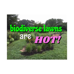 Biodiverse Lawns are HOT! T-Shirt