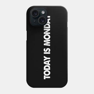 Today is Monday Phone Case