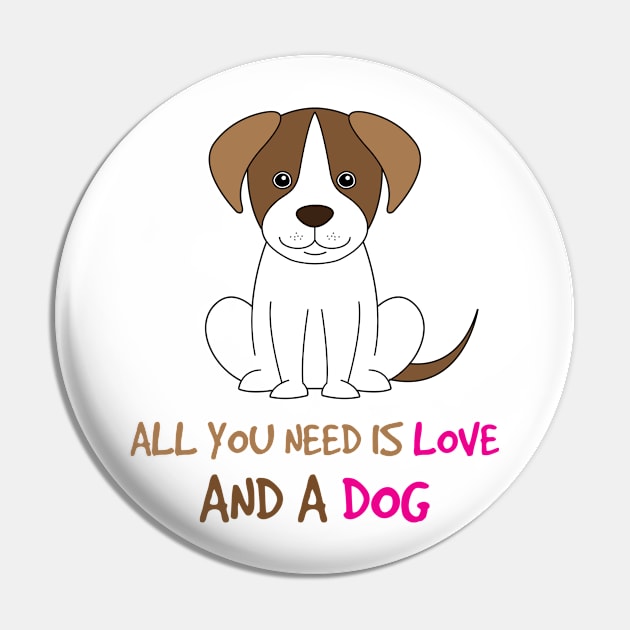 All You Need Is Love And a Dog Pin by Marija154