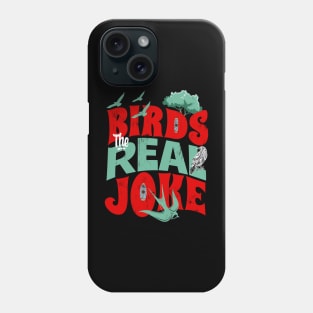 Birds, the real joke Phone Case