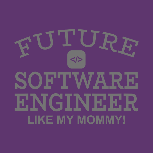 Future Software Engineer Like My Mommy by PeppermintClover