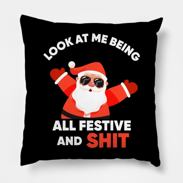 Christmas Look At Me Being All Festive And Shit Pillow by TheAwesome