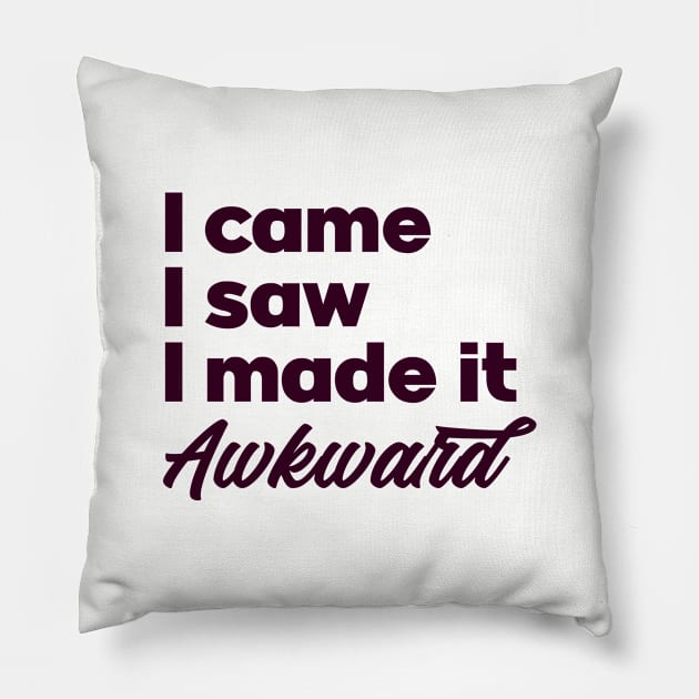 I came I saw I made it awkward. Introvert unite. Perfect present for mom mother dad father friend him or her Pillow by SerenityByAlex