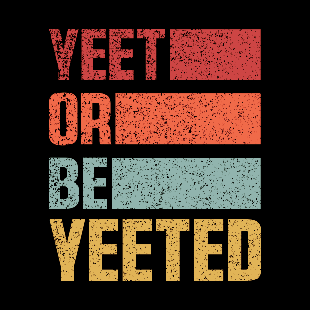 Vintage Yeet Retro Yeet or be Yeeted Funny by QuortaDira