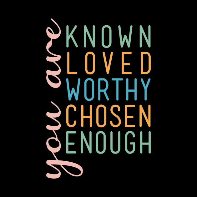 You are known loved worthy chosen enough by CaptainHobbyist