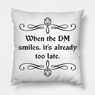 When the DM Smiles, It's Already Too Late. Pillow