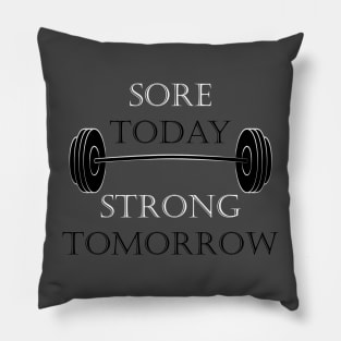 Sore Today Strong Tomorrow Pillow