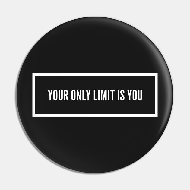 Your Only Limit Is You Pin by Fyremageddon