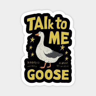 Talk To Me Goose Magnet