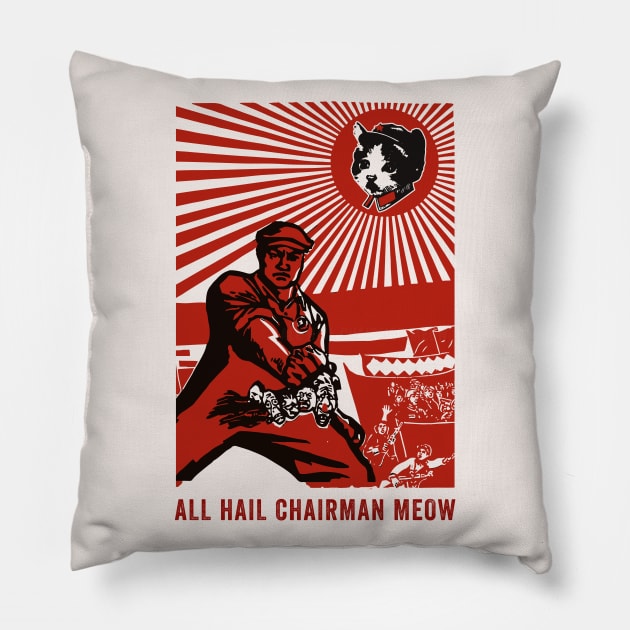 All Hail Chairman Meow Pillow by n23tees