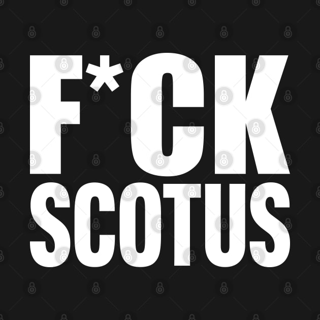 F*CK SCOTUS by Scottish Arms Dealer