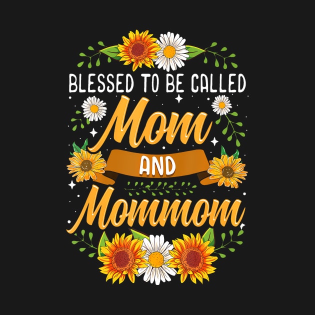 Blessed To Be Called Mom And Mommom Cute Sunflower by Joyful Jesters