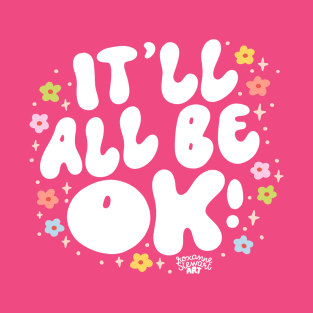 It'll all be ok T-Shirt