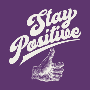 Stay Positive T-Shirt