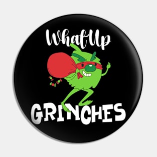 What Up Grinches | Stolen Christmas Pin