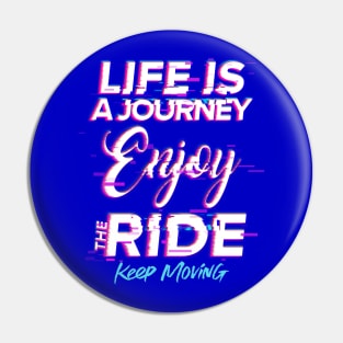Life is a journey, Enjoy the ride Pin