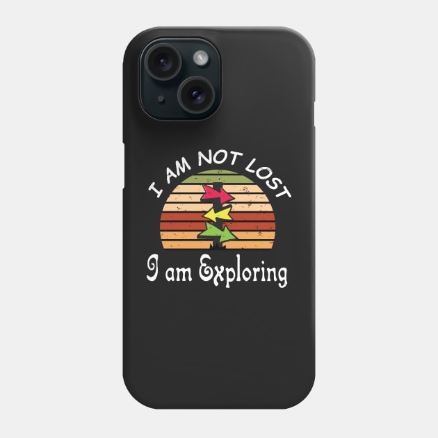 I am Not Lost I am Exploring - Funy Gift For Adventers Phone Case by WassilArt