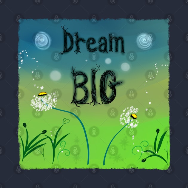 Dream Big by DitzyDonutsDesigns