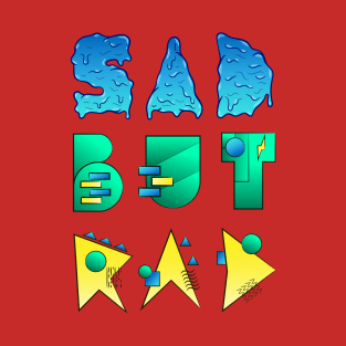 Sad but Rad T-Shirt