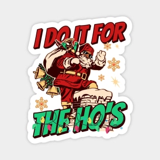 I Do It For The Ho's Magnet