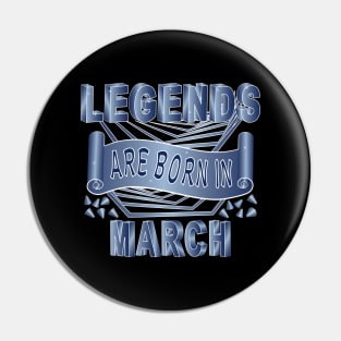 Legends Are Born In March Pin