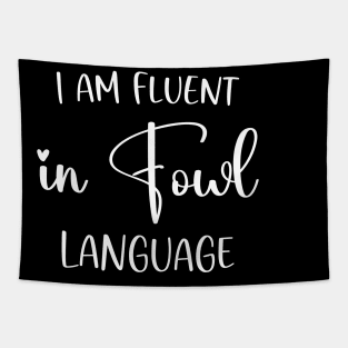 I’m Fluent In Fowl Language Tapestry