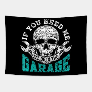 If You Need Me I'Ll Be In The Garage Dad Mechanic Garage Tapestry