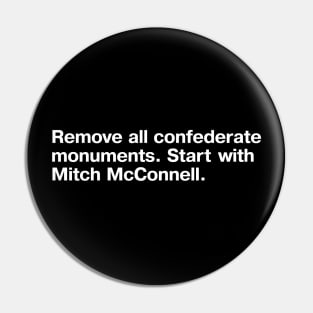 Remove all confederate monuments. Start with Mitch McConnell. Pin