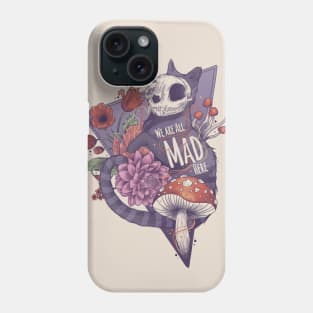 We are all mad here Phone Case