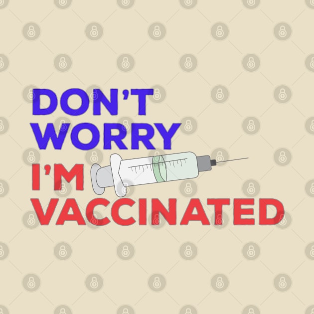 Don't Worry I'm Vaccinated by DiegoCarvalho