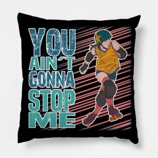 You ain't gonna stop me! Pillow