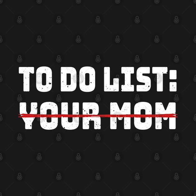 To Do List Your Mom T-Shirt by besttee