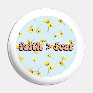 Faith is Greater than Fear Pin