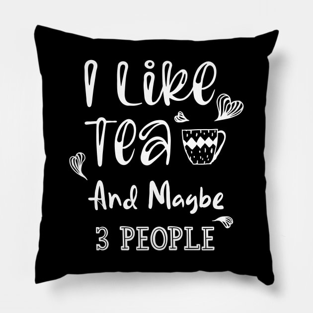 I Like Tea And Maybe 3 People Pillow by kirayuwi