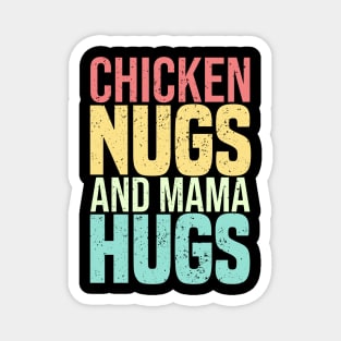 Chicken Nugs And Mama Hugs Magnet