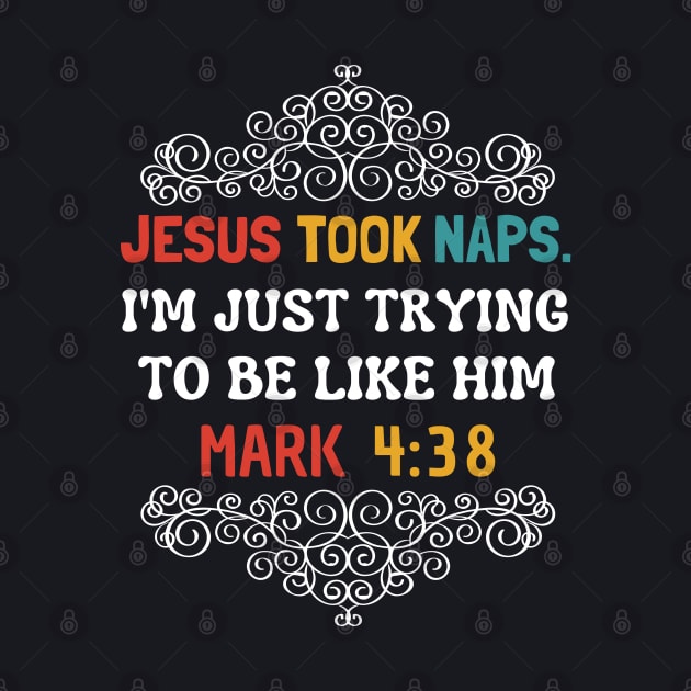 Jesus Took Naps I'm Just Trying To Be Like Him by TeeGuarantee