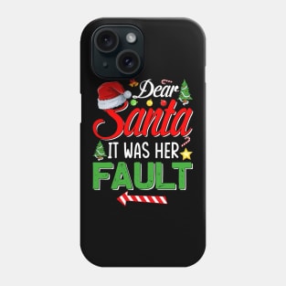 Dear Santa It Was Her Fault Christmas Funny Chirtmas Gift Phone Case