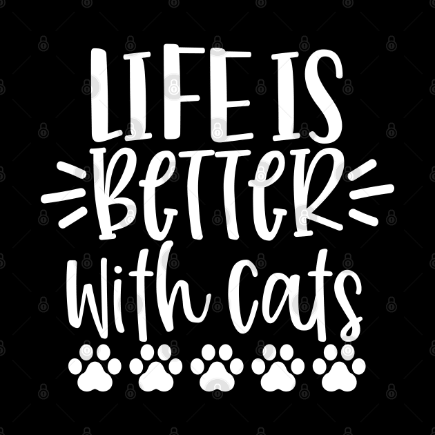 Life Is Better With Cats. Funny Cat Lover Design. Purrfect. by That Cheeky Tee