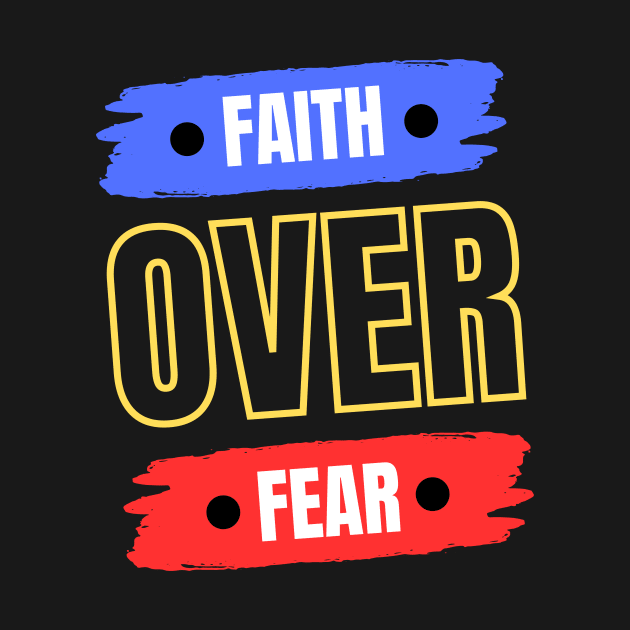 Faith Over Fear | Christian by All Things Gospel